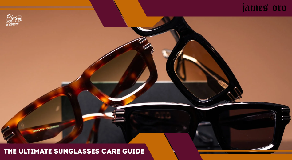 Sunglasses Care Guide